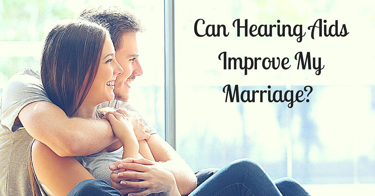 Lifestyle - Can Hearing Aids Improve My Marriage-