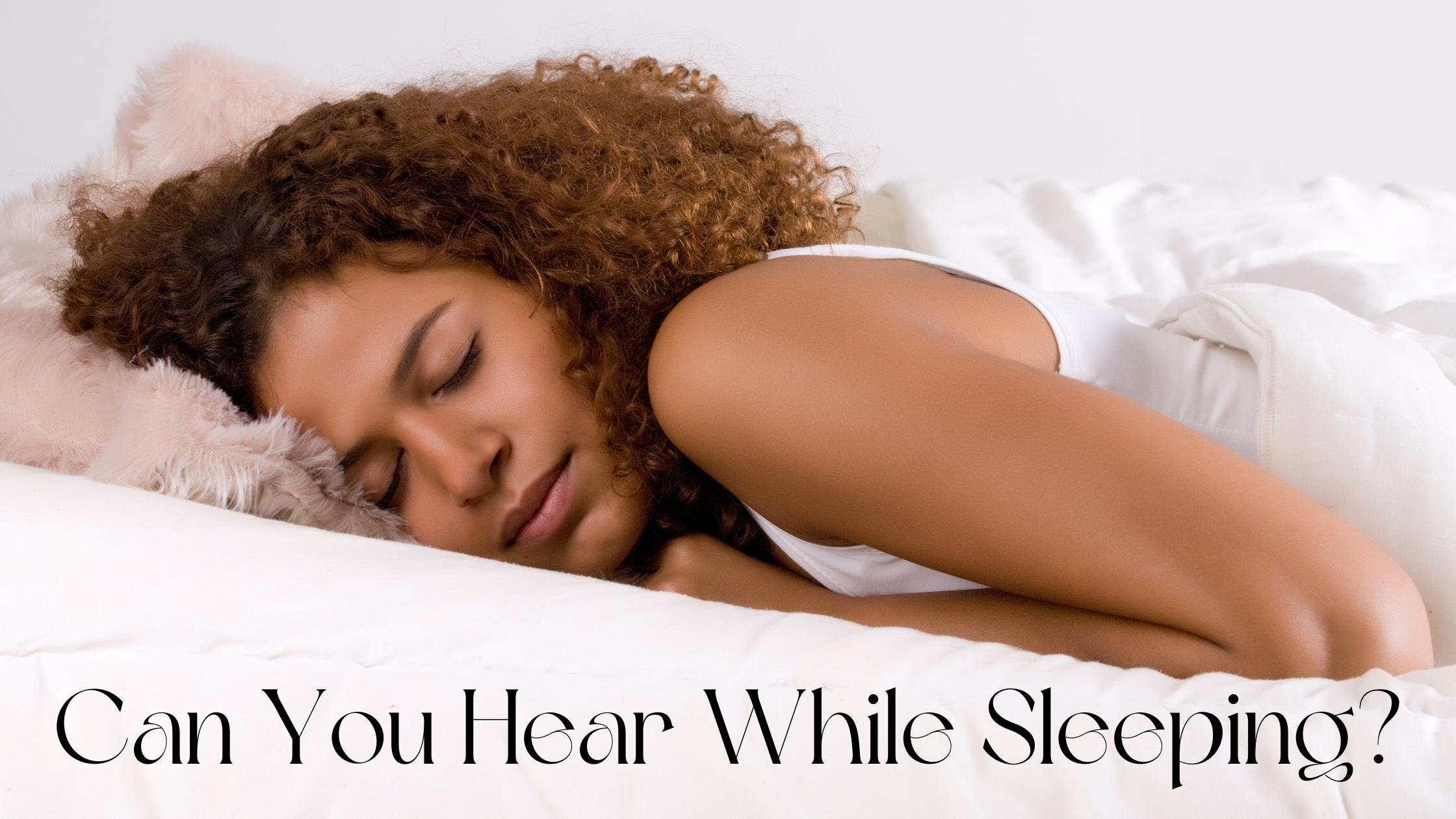 Can You Hear While Sleeping? - Lifestyle Hearing Solutions of